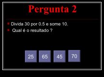 Teste de QI: Divida 30 por 0.5 e some 10, qual é o resultado?