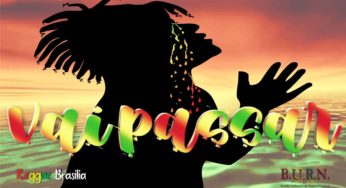 Bandas e artistas do reggae brasiliense, lançam música “Vai Passar” no dia 21 de abril